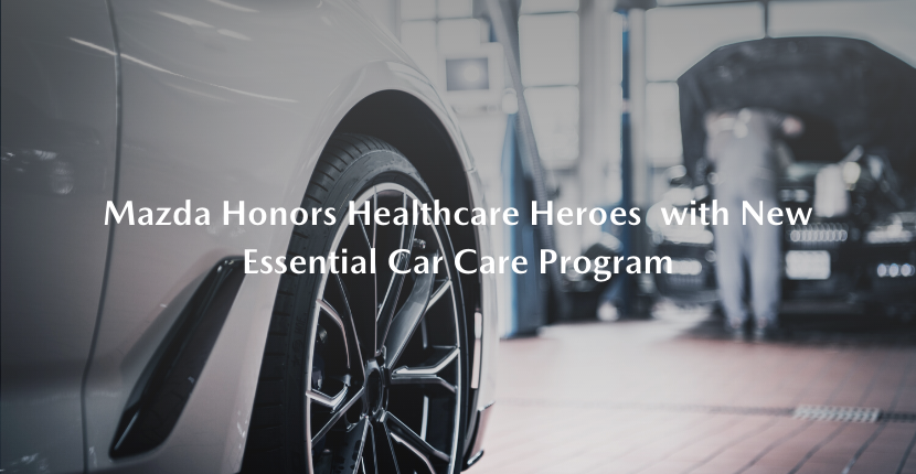 Mazda Honors Healthcare Heroes with New Essential Car Care Program