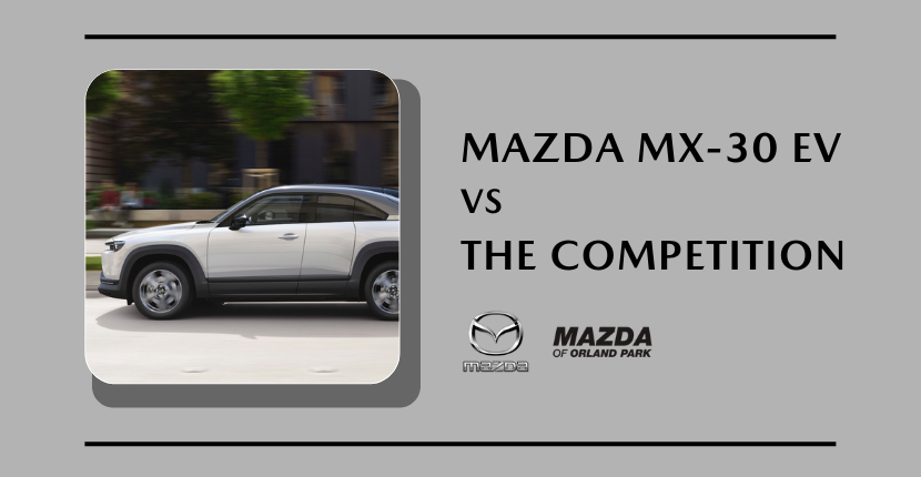 MAZDA MX-30 EV vs the COmpetition